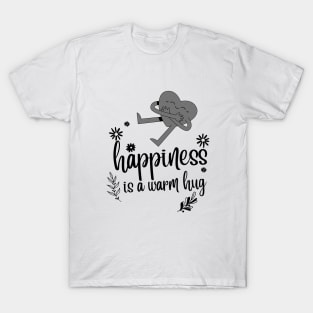 Happiness is a warm hug inspirational design T-Shirt